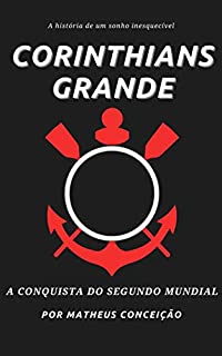 Livro CORINTHIANS GRANDE: A conquista do segundo mundial