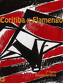 Livro Coritiba x Flamengo: Brasileirão 2016/1º Turno (Campanha do Clube de Regatas do Flamengo no Campeonato Brasileiro 2016 Série A Livro 17)