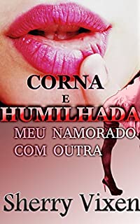 Livro Corna e humilhada: Meu namorado com outra