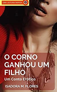 Livro O Corno Ganhou um Filho: Um Conto Erótico Hot