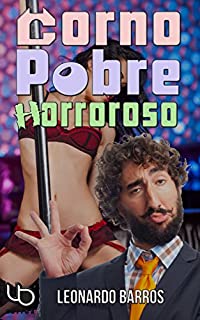Livro Corno, Pobre e Horroroso: A história de três patetas que decidiram abrir um cabaré