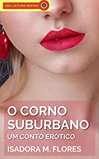 O Corno Suburbano: Um Conto Erótico Hot