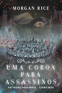 Livro Uma Coroa Para Assassinos (Um Trono para Irmãs — Livro Sete)