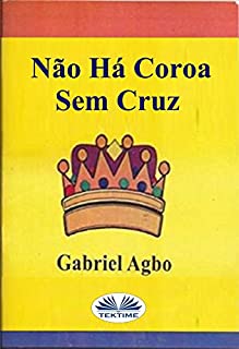 Livro Não Há Coroa Sem Cruz
