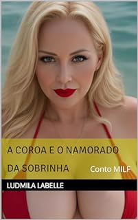 Livro A Coroa e o Namorado da Sobrinha: Conto MILF
