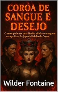 Livro Coroa de Sangue e Desejo: O amor pode ser uma lâmina afiada—e ninguém escapa ileso do jogo da Rainha de Copas