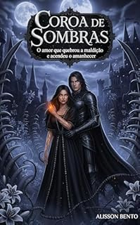 Livro Coroa de Sombras: O amor que quebrou a maldição e acendeu o amanhecer