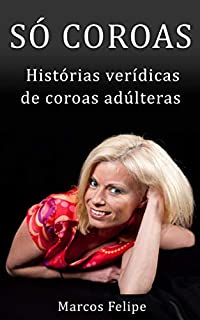 Só Coroas: Contos eróticos de coroas adúlteras