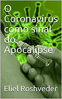 Livro O Coronavírus como sinal do Apocalipse (SÉRIE CORONAVÍRUS Livro 1)