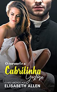 O coronel e a cabritinha gostosa: Conto erótico