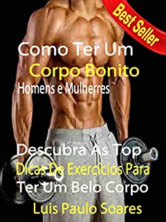 Livro Como Ter um corpo bonito: homens e mulheres (ganhar massa muscular Livro 2)