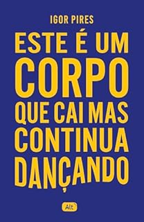 Este é um corpo que cai mas continua dançando