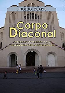 Livro Corpo Diaconal - O diaconato bíblico e sua relevância para a igreja atual
