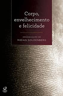 Livro Corpo, envelhecimento e felicidade