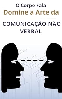 Livro O Corpo Fala: Domine a Arte da Comunicação Não Verbal
