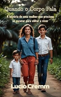 Livro Quando o Corpo Fala: Inspirado nos relatos de Dra. Cremm – Série Terapias da Alma (Terapia da Alma Livro 4)