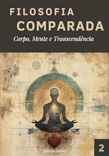 Livro Corpo, Mente e Transcendência : Pontes entre Oriente e Ocidente: Biblioteca Filosofia Comparada – Volume 2