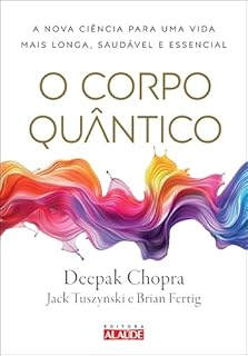 Livro O corpo quântico: a nova ciência para uma vida mais longa, saudável e essencial