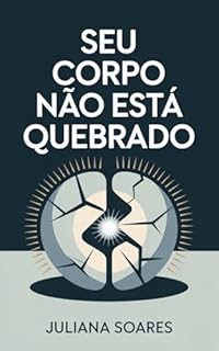 Seu Corpo Não Está Quebrado: O erro invisível que te impede de emagrecer — e como corrigir