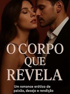 Livro O Corpo que Revela - Segredos, desejo e o peso de uma vida em máscaras