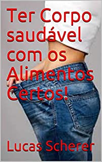 Livro Ter Corpo saudável com os Alimentos Certos!
