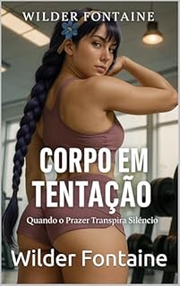 Livro Corpo em Tentação: Quando o Prazer Transpira Silêncio
