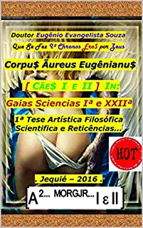 Livro Corpu$ Ãureus Eugênianu$ [Cãe$ I e II].: In: Gaias Sciencias Iª e XXIIª.