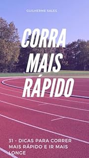 Corra mais rápido - 31 Dicas para correr mais rápido e ir mais longe