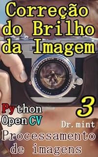 Livro Correção do Brilho da Imagem: Processamento de Imagens Aprendizagem Rápida 4