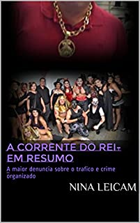 A Corrente do Rei- Em Resumo: A maior denuncia sobre o trafico e crime organizado