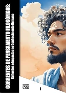Livro CORRENTES DE PENSAMENTO FILOSÓFICAS: Reflexões e Impactos no Conhecimento Humano (CONCURSO PÚBLICO 2024 - AGENTE DOS CORREIOS)