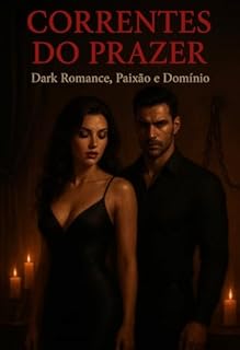 Livro CORRENTES DO PRAZER: Dark Romance, Paixão e Domínio