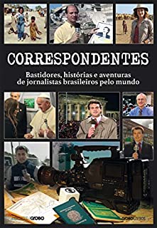 Livro Correspondentes – Bastidores, histórias e aventuras de jornalistas brasileiros pelo mundo