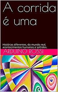 Livro A corrida é uma: Histórias diferentes, do mundo real, acontecimentos humanos e sofridos. (Portoghese Livro 13)