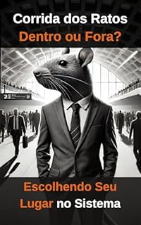 Livro Corrida dos Ratos: Dentro ou Fora?: Escolhendo Seu Lugar no Sistema