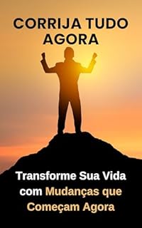 Livro Corrija Tudo Agora: Transforme Sua Vida com Mudanças que Começam Agora