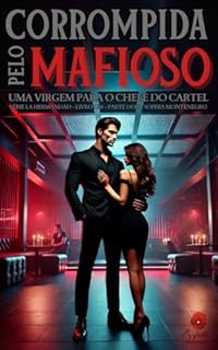 Livro Corrompida pelo mafioso: parte dois: Uma virgem para o chefe do cartel (La Hermandad Livro 2)