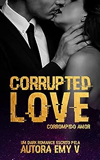 CORRUPTED LOVE: Corrompido Amor