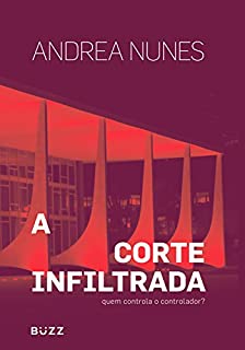 Livro A corte infiltrada: Quem controla o controlador?