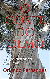 Livro O Corte do Olmo: Conto histórico medieval