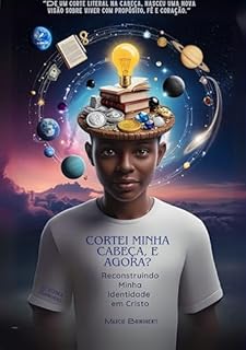 Livro Cortei Minha Cabeça, e Agora? Reconstruindo Minha Identidade em Cristo