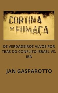 Livro CORTINA DE FUMAÇA: OS VERDADEIROS ALVOS POR TRÁS DO CONFLITO ISRAEL VS. IRÃ