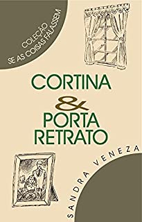 Livro CORTINA & PORTA-RETRATO: Se as coisas falassem