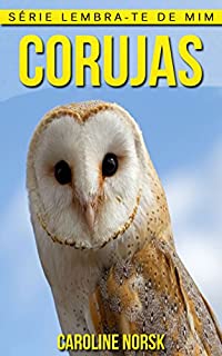 Livro Corujas: Fotos Incríveis e Factos Divertidos sobre Corujas para Crianças (Série Lembra-Te De Mim)