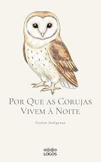 Livro Por Que as Corujas Vivem à Noite (Contos Indígenas)