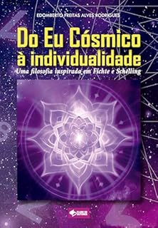 Livro Do Eu Cósmico à individualidade: Uma filosofia inspirada em Fichte e Schelling