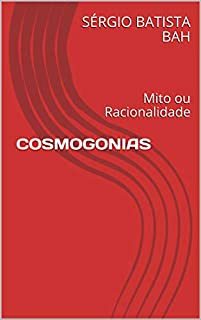 Livro COSMOGONIAS: Mito ou Racionalidade