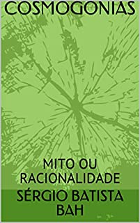 Livro COSMOGONIAS: MITO OU RACIONALIDADE