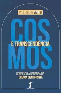 Cosmos E Transcendência: Rompendo A Barreira Da Crença Cientificista