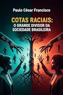 Livro Cotas Raciais: O Grande Divisor da Sociedade Brasileira
